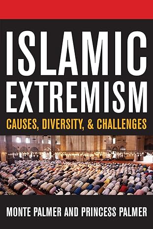 ISLAMIC EXTREMISM : CAUSES , DIVERSITY , & CHALLENGES